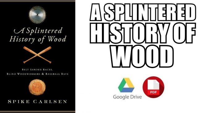 A Splintered History of Wood PDF
