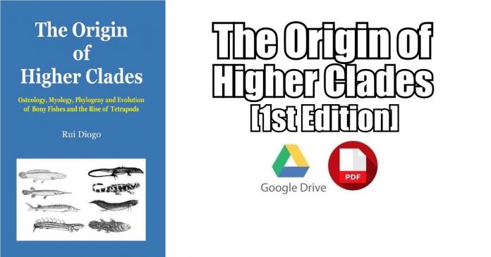 The Origin of Higher Clades: Osteology, Myology, Phylogeny and Evolution of Bony Fishes and the Rise of Tetrapods 1st Edition