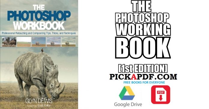 The Photoshop Workbook: Professional Retouching and Compositing Tips, Tricks, and Techniques PDF