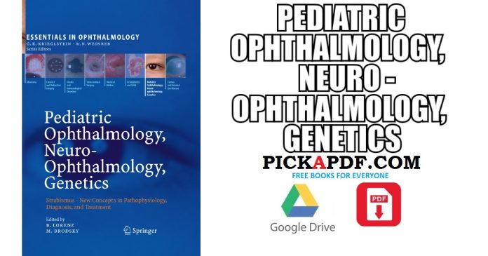 Pediatric Ophthalmology, Neuro-Ophthalmology, Genetics PDF