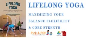 Lifelong Yoga Maximizing Your Balance Flexibility and Core Strength PDF
